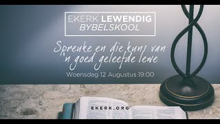 Spreuke en die kuns van ‘n goed geleefde lewe Deel 4 12 Aug 2020 [upl. by Gothard804]