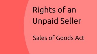 Rights of an Unpaid Seller  Unpaid Seller  Sale of Goods Act 1930  CA CPT  CS amp CMA Foundation [upl. by Ecinreb]