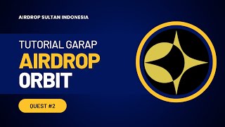 TUTORIAL GARAP AIRDROP ORBIT QUEST 2  Airdrop Sultan Indonesia [upl. by Neerual279]