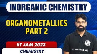 Organometallics  Part 2  Inorganic Chemistry  Chemistry  IIT JAM 2023 [upl. by Tena240]