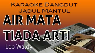 AIR MATA TIADA ARTI  LEO WALDY  Karaoke dangdut lawas Tanpa vokal [upl. by Ettenuj]