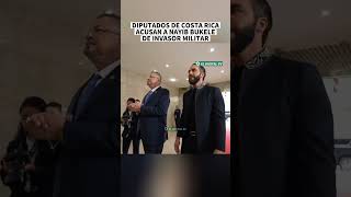 ultimahora Diputados de Costa Rica están Tachándo a Nayib bukele de invasor Militar 😳😱 [upl. by Mcwherter]