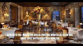 Alberto Fol maestro della cucina veneta al Club del Doge dellHotel Gritti a Venezia [upl. by Yttisahc]