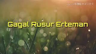 Lirik lagu Gagal Rusur Erteman [upl. by Zeni]