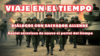 VIAJE A TRAVÉS DEL TIEMPO  DIÁLOGOS CON SALVADOR ALLENDE PENSADOR PRÁCTICO [upl. by Nisior]