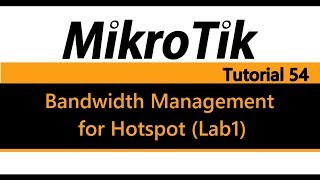 MikroTik Tutorial 54  Bandwidth Management for Hotspot using queue tree Lab1 [upl. by Hirst765]