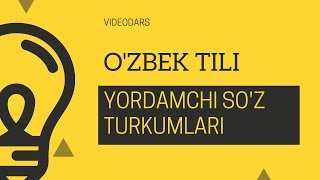 18 OZBEK TILI  YORDAMCHI SOZ TURKUMLARI [upl. by Tadich425]