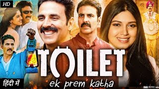 Toilet Ek Prem Katha Full Movie in Hindi  Akshay Kumar  Bhumi Pednekar  Divyendu  Review amp facts [upl. by Laura689]