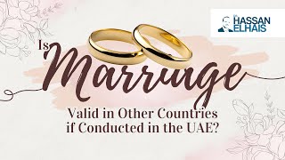 Is a Marriage Valid in Other Countries if Conducted in the UAE [upl. by Demeter]