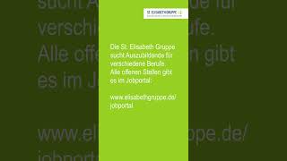 Wir suchen  Ausbildung in der St Elisabeth Gruppe [upl. by Eivol]