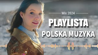 Polskie Hity 2024 ✨ Najlepsza Muzyka Pop 2024 Składanka  Playlista Hity 2024 [upl. by Suvart]