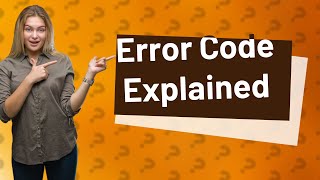 What does it mean when it says error code [upl. by Fauman]