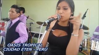 AMOR DE MIS AMORES  OASIS TROPICAL CIUDAD ETEN [upl. by Anirbus]