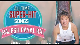 Best Of Rajesh Payal Rai  All Time Hits  3 Hour Non Stop [upl. by Aeniah]