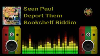 Sean Paul  Deport Them Bookshelf Riddim [upl. by Ehcsrop]