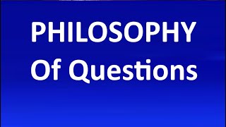 Philosophy of Questions [upl. by Aggri]