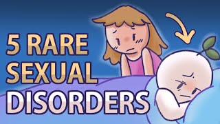 5 Rare Sexual Disorders To Learn About [upl. by Varion489]