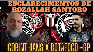 ESCLARECIMENTOS DE ROZALLAH SANTORO E PRÃ‰ JOGO DE CORINTHIANS X BOTAFOGO SP [upl. by Anailuj278]