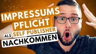 Der Gesetzlichen Impressumspflicht als Self Publisher korrekt nachkommen  Download 5557 [upl. by Anividul]