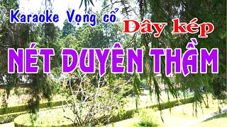 Karaoke vọng cổ NÉT DUYÊN THẦM  DÂY KÉP [upl. by Brandyn]