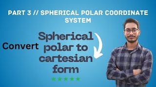 Part 3 ll Convert Spherical Polar to Cartesian form ll Sperical Polar Coordinate System ll Rahul [upl. by Nawor]