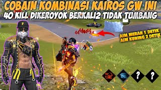 40 KILL PAKE KOMBINASI KAIROS TERBAIK MUSUH 1 DETIK KNOCK DIKEROYOK BERKALIKALI TIDAK TUMBANG [upl. by Bryanty608]