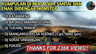 KUMPULAN DJ NIAS ASIK SANTAI DAN ENAK DIDENGAR NONSTOP  LAGU NIAS [upl. by Prem]