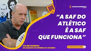 VALDIR BARBOSA  quotA SAF DO ATLÉTICO É A SAF QUE FUNCIONAquot [upl. by Lawler]