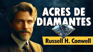 ACRES DE DIAMANTES  Russell H Conwell  AUDIOLIBRO [upl. by Notna]