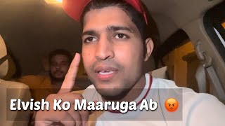 Elvish Ki Gang Muje Maarne Mere Ghar Aai😡 ElvishYadavVlogs Tu Nhi Bachega ab Yaad Rakhna [upl. by Erdnael]