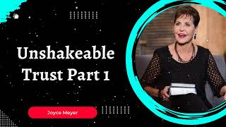 Joyce Meyer Daily  Unshakeable Trust Part 1 [upl. by Eelrebma172]