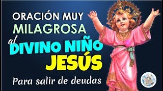 ORACIÓN MUY MILAGROSA AL DIVINO NIÑO JESÚS PARA SALIR DE DEUDAS Y PEDIR PROSPERIDAD ECONÓMICA [upl. by Hey486]