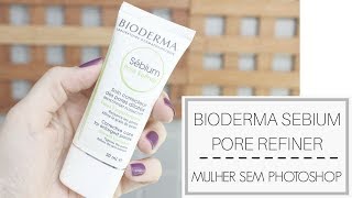 Bioderma Sebium Pore Refiner  tratamento hidratante ou primer [upl. by Froh]