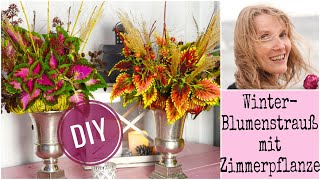 DIY GUTE LAUNE  WINTERBLUMENSTRAUSS mit ZIMMERPFLANZE BUNTNESSEL amp NATUR selber machen [upl. by Novi]