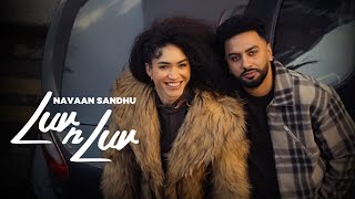 Luv N Luv Official Video  Navaan Sandhu  New Punjabi Songs 2024  Latest Punjabi Songs 2024 [upl. by Audy]