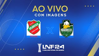 JOGO COMPLETO  LNF 2024  ATLÂNTICO x MARRECO  2ª RODADA [upl. by Kallman]