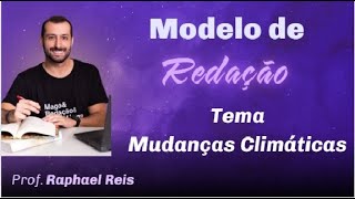 Modelo de Redação sobre MUDANÇAS CLIMÁTICAS  Prof Mago da Redação [upl. by Bertrand]