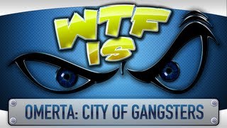 ► WTF Is  Omerta City of Gangsters [upl. by Luamaj243]