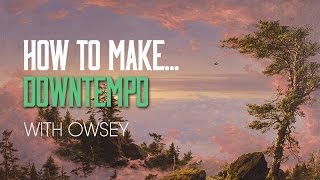 Downtempo with Owsey in FL Studio  Vocals [upl. by Bayer397]