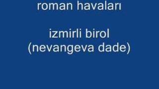 roman havalarıizmirli birolnevangeva dade [upl. by Anrehs376]