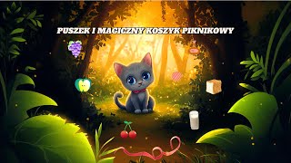 Puszek i Magiczny Koszyk Piknikowy 🧺✨  Bajka o Przyjaźni i Dzieleniu się  bajkomaniapl [upl. by Rehttam]