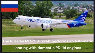 The Russian MC 21 aircraft performs an automatic landing with domestic PD 14 engines [upl. by Blaire272]