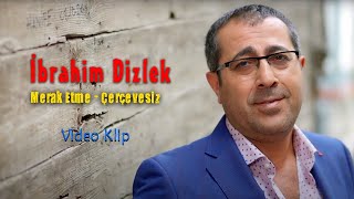 İbrahim Dizlek  Merak Etme Çerçevesiz Official Video  Türkü © 2020 Soundhorus [upl. by Kcyred]