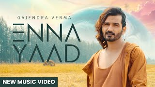 Enna Yaad  Gajendra Verma  Album Good Vibes Only  New Punjabi Song  Latest Song 2024 [upl. by Akirdnuhs244]