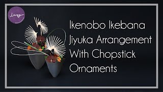 Ikebana Creative Jiyuka 41 Ikebana Ikenobo Jiyuka Arrangement With Chopstick Ornaments [upl. by Katzen514]