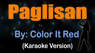 PAGLISAN  Color It Red Karaoke version [upl. by Alyaj]