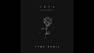 Blackbear  Idfc TYME Remix [upl. by Markos]