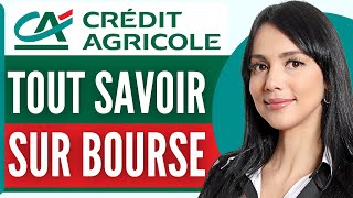 Crédit Agricole Bourse Comment Ça Marche 2024 [upl. by Jewelle213]