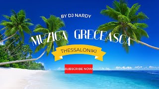 DJ NARDY  MUZICA GRECEASCA  Thessaloniki [upl. by Dempstor]