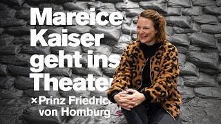 Mareice Kaiser geht ins Theater x Prinz Friedrich von Homburg [upl. by Lemuelah]